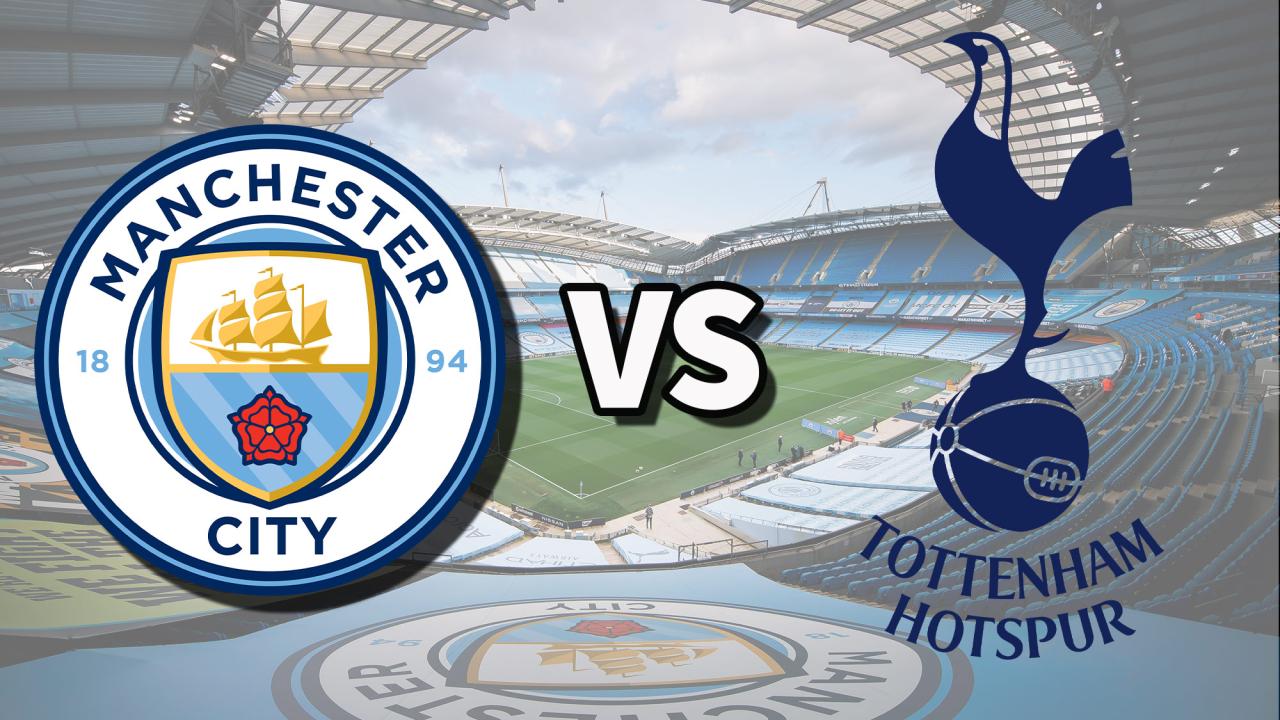 LIVE: Manchester City vs Tottenham Hotspur – English Premier
